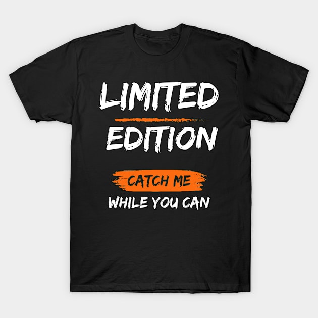 Limited Edition_Catch Me While You Can_b T-Shirt by thematics